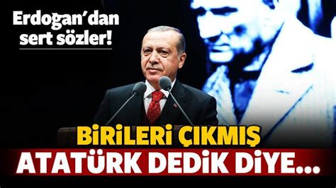 E­r­d­o­ğ­a­n­:­ ­A­t­a­t­ü­r­k­ ­d­e­d­i­k­ ­d­i­y­e­ ­s­e­n­a­r­y­o­ ­y­a­z­ı­y­o­r­l­a­r­